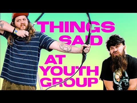 Things Said at Youth Group
