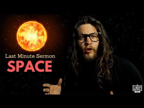 Last Minute Sermon: Space Edition