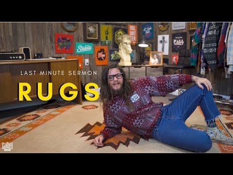 Last Minute Sermon: Rugs Edition