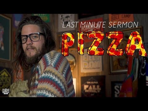 Last Minute Sermon: Pizza Edition