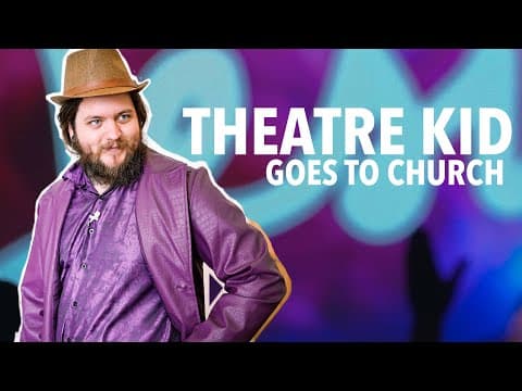 Theatre Kid Goes to Church