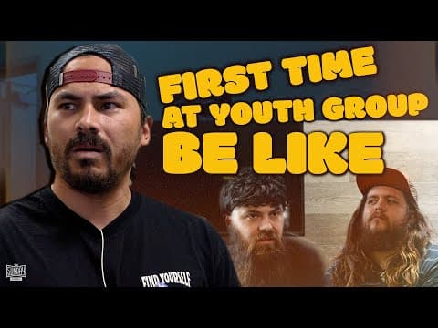 First Time at Youth Group Be Like