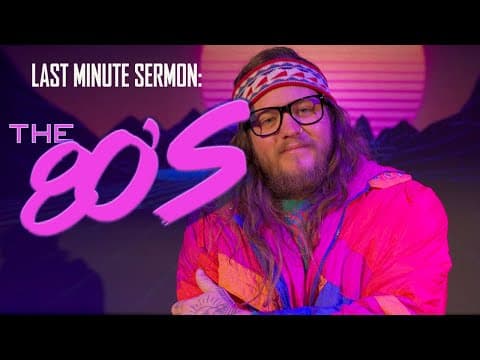 Last Minute Sermon: The 80s Edition